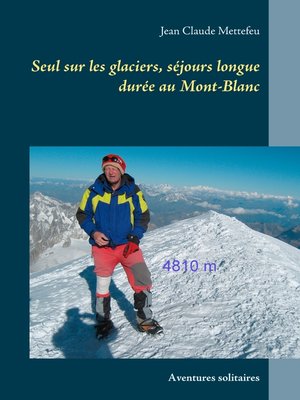 cover image of Seul sur les glaciers, séjours longue durée au Mont-Blanc